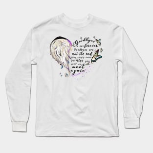 Goodbyes are not forever Long Sleeve T-Shirt